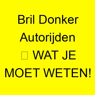 Bril Donker Autorijden ➥ WAT JE MOET WETEN! 1 bril donker autorijden e29ea5 wat je moet weten 1188