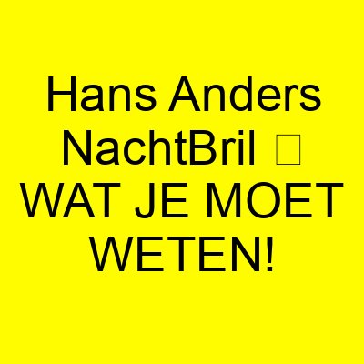 hans anders nachtbril e29ea5 wat je moet weten 1113